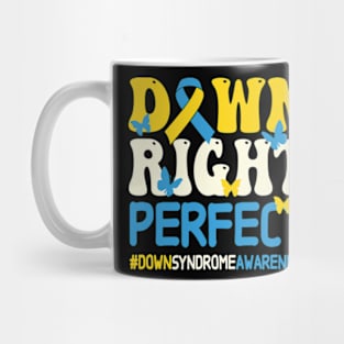 Down Syndrome Awareness Down Right Perfect Mug